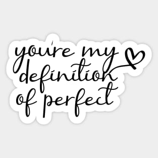 You Are My Definition Of Perfect Sticker